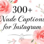 300 + Nude Captions For Instagram