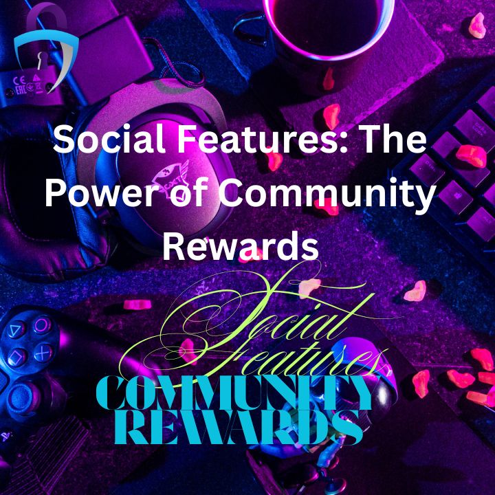 Social Features The Power of Community Rewards