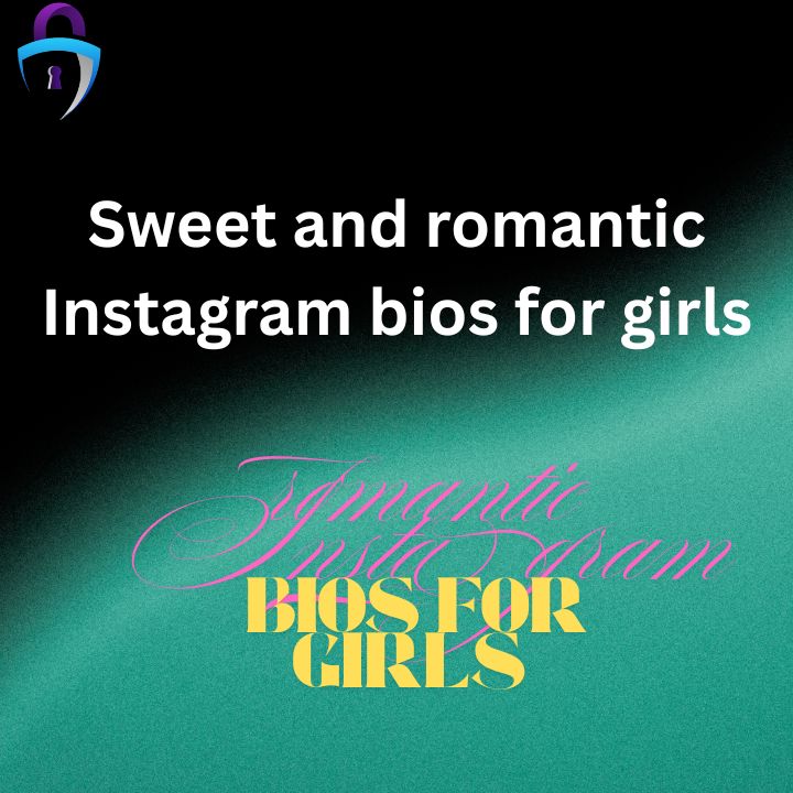 Sweet and romantic Instagram bios for girls
