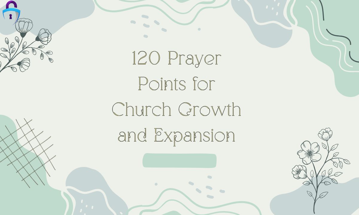 120 Prayer Points for Church Growth and Expansion