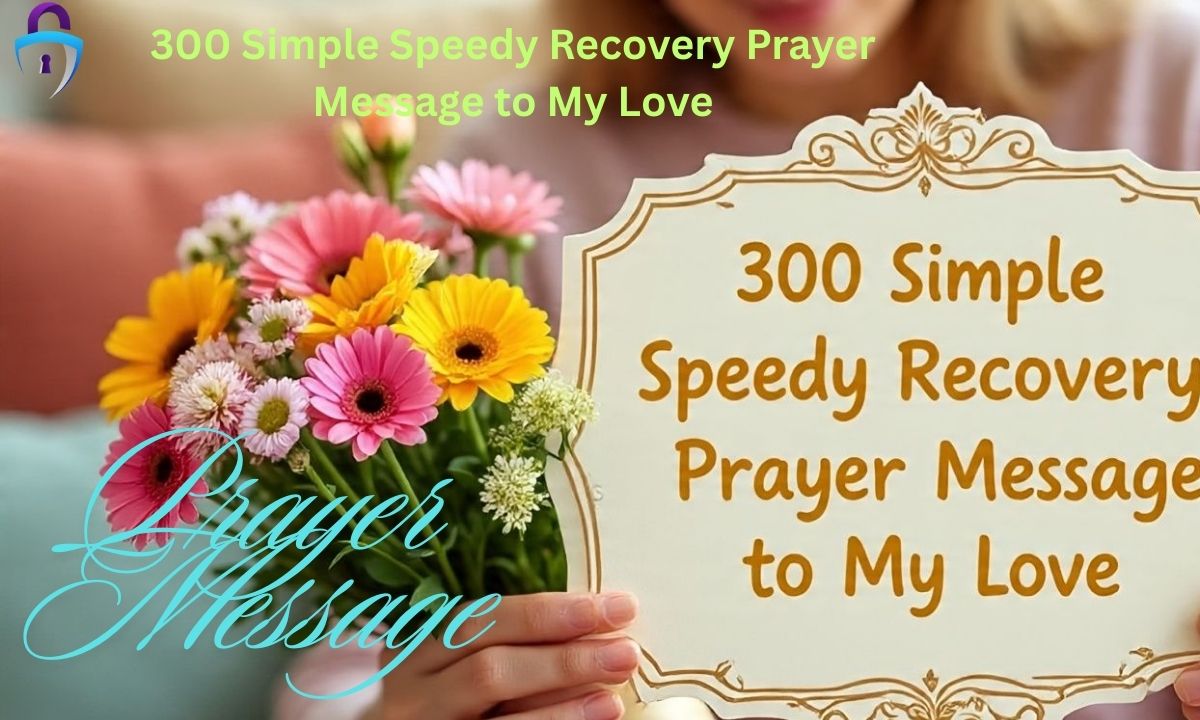 300 Simple Speedy Recovery Prayer Message to My Love