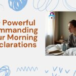 90 Powerful Commanding Your Morning Declarations
