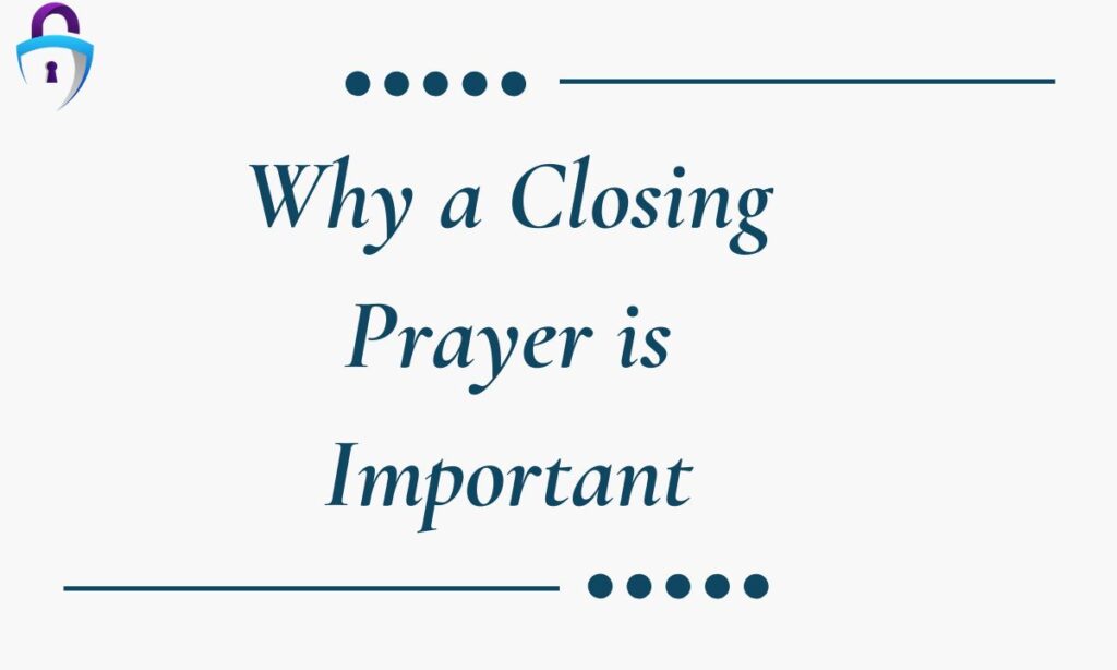 Why a Closing Prayer is Important
